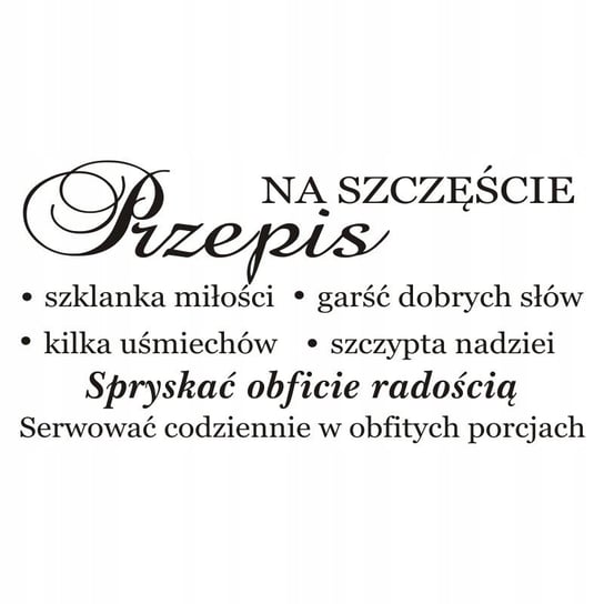 Napis na ścianę naklejka 100x50cm wybór koloru Przepis na szczęście 264 Naklejkolandia