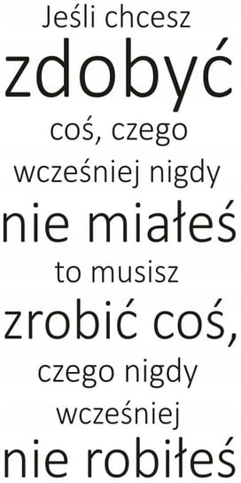Napis na ścianę naklejka 75x38cm wybór koloru - Jeśli chcesz zdobyć 110 Naklejkolandia