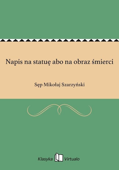 Napis na statuę abo na obraz śmierci Szarzyński Sęp Mikołaj