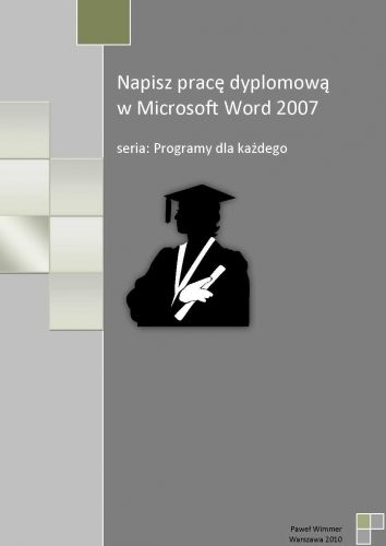 Napisz pracę dyplomową w Microsoft Word 2007 Wimmer Paweł