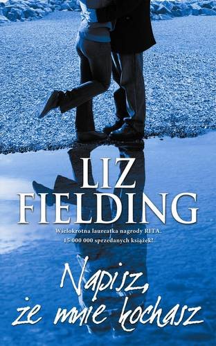 Napisz, że mnie kochasz Fielding Liz