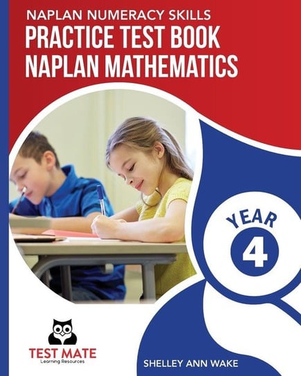 NAPLAN NUMERACY SKILLS Practice Test Book NAPLAN Mathematics Year 4 Wake Shelley Ann