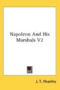 Napoleon And His Marshals V2 Headley J. T.