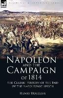 Napoleon and the Campaign of 1814 Houssaye Henry