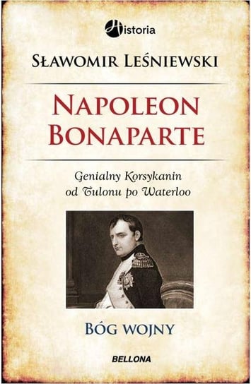 Napoleon Bonaparte. Bóg wojny Leśniewski Sławomir