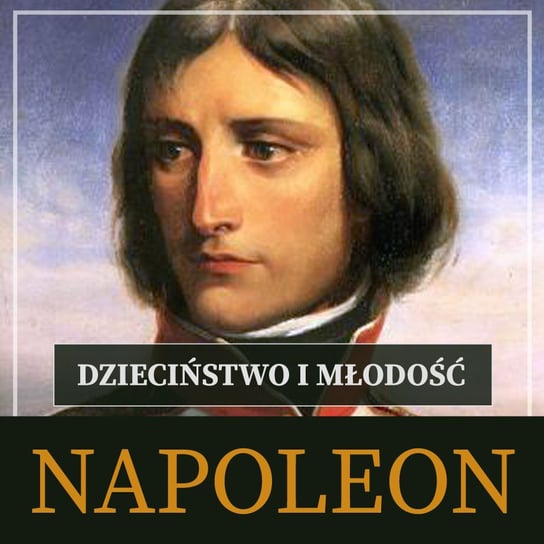 Napoleon Bonaparte. Dzieciństwo i młodość - audiobook Peyre Roger