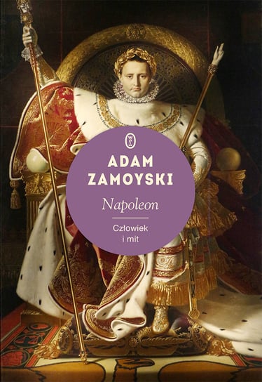 Napoleon. Człowiek i mit Zamoyski Adam