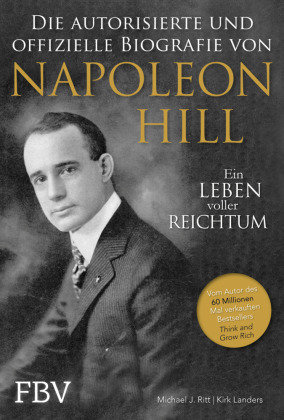 Napoleon Hill - Die offizielle und authorisierte Biografie FinanzBuch Verlag