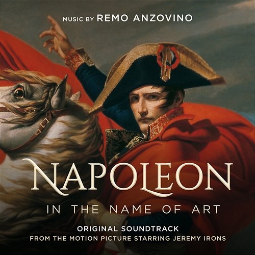 Napoleon - In the Name of Art (Original Motion Picture Soundtrack) Remo Anzovino