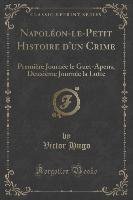 Napoléon-le-Petit Histoire d'un Crime Hugo Victor