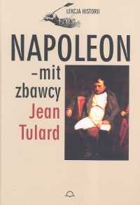 Napoleon - Mit Zbawcy Tulard Jean