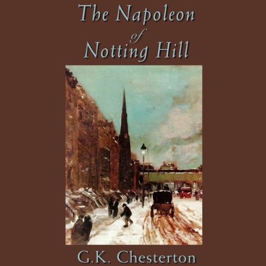 Napoleon of Notting Hill Chesterton Gilbert Keith