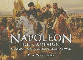 Napoleon on Campaign Carruthers H. A.