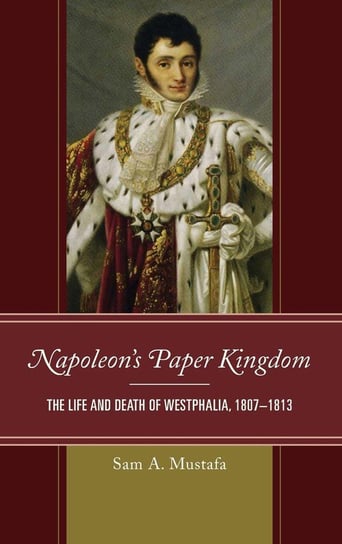Napoleon's Paper Kingdom Mustafa Sam A.