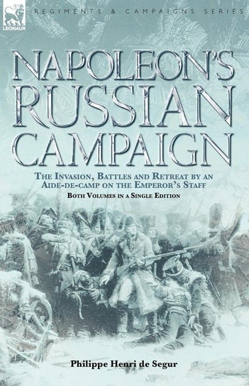 Napoleon's Russian Campaign Segur Philippe Henri De