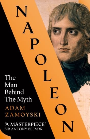 Napoleon: The Man Behind the Myth Zamoyski Adam