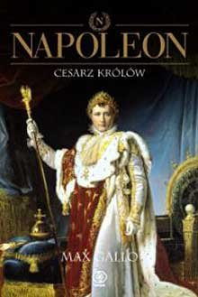 Napoleon. Tom 3. Cesarz królów Gallo Max