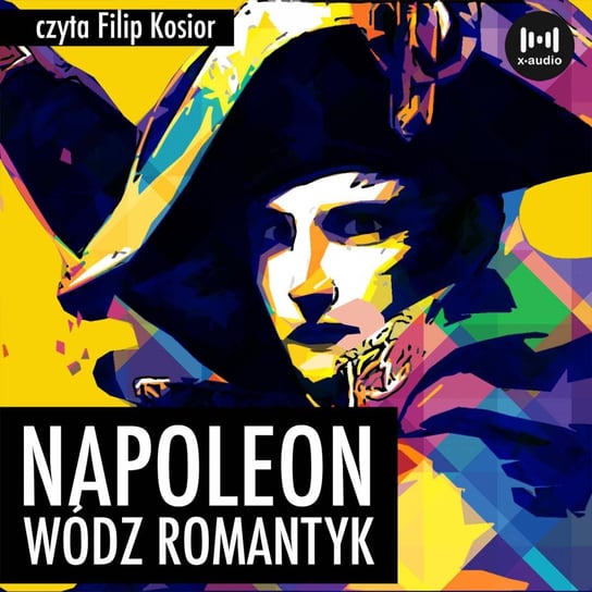 Napoleon. Wódz, romantyk Dąbrowski R. S.