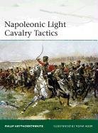 Napoleonic Light Cavalry Tactics Haythornthwaite Philip, Haythornthwaite Philip J.