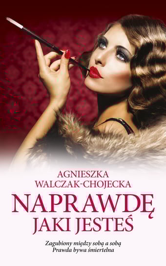 Naprawdę jaki jesteś Walczak-Chojecka Agnieszka