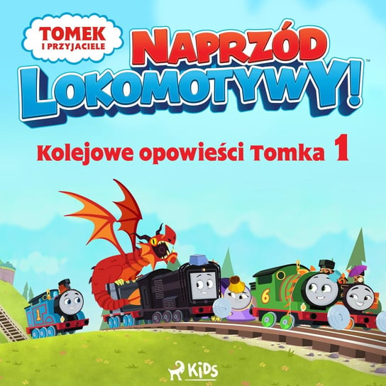 Naprzód lokomotywy. Kolejowe opowieści Tomka. Tomek i przyjaciele. Część 1 Opracowanie zbiorowe