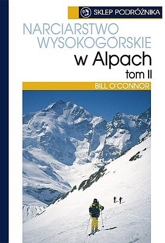 Narciarstwo wysokogórskie w Alpach. Tom 2 O'Connor Bill