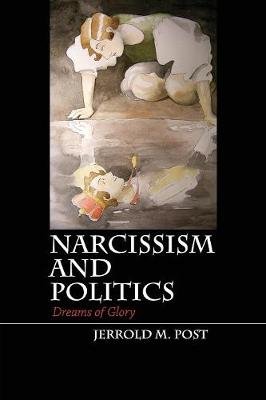 Narcissism and Politics Post Jerrold M.