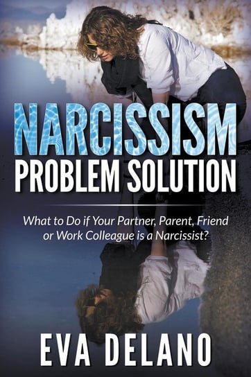 Narcissism Problem Solution Delano Eva