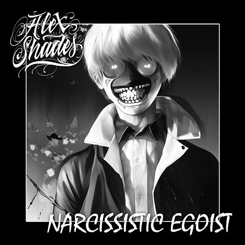 Narcissistic Egoist Alex Shades