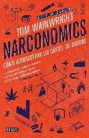 Narconomics / Narconomics: How to Run a Drug Cartel Wainwright Tom