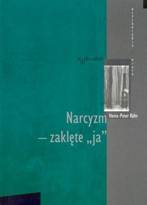 Narcyzm - Zaklęte "Ja" Heinz-Peter Rohr