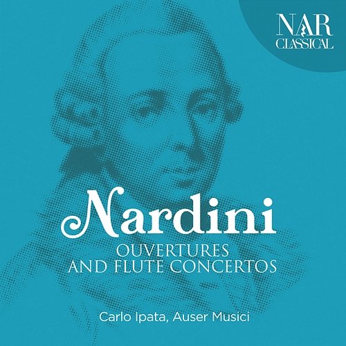 Nardini: Ouvertures and Flute Concertos Carlo Ipata, Auser Musici