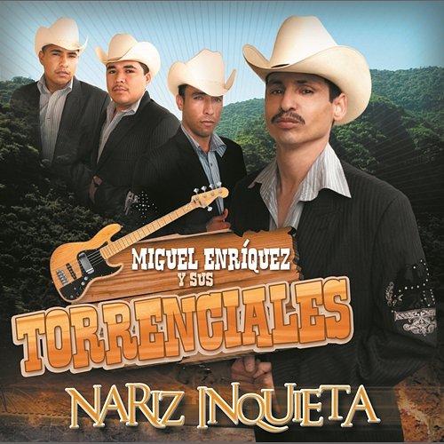 Nariz Inquieta Miguel Enríquez Y Sus Torrenciales