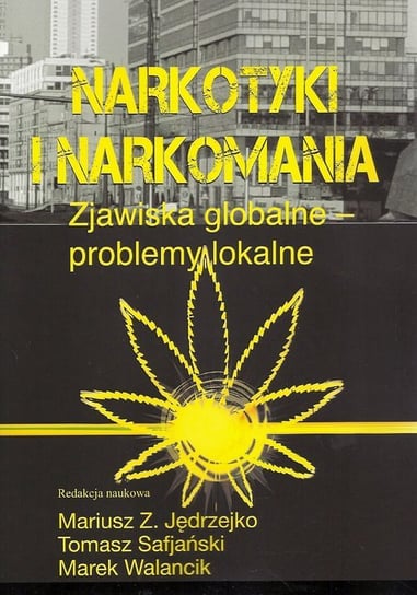 Narkotyki i narkomania. Zjawiska globalne - problemy lokalne Opracowanie zbiorowe