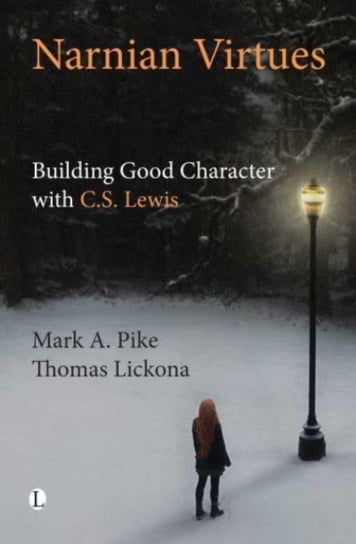 Narnian Virtues. Building Good Character with C.S. Lewis Opracowanie zbiorowe