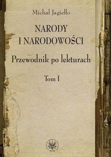 Narody i narodowości. Tom 1. Przewodnik po lekturach - ebook PDF Jagiełło Michał