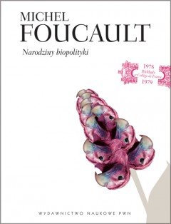 Narodziny biopolityki Foucault Michel