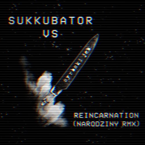 Narodziny (Reincarnation - Sukkubator Remix) Sukkubator, Syrbski Jeb