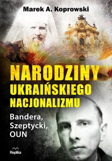 Narodziny ukraińskiego nacjonalizmu Koprowski Marek A.