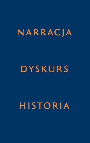 Narracja - Dyskurs - Historia Opracowanie zbiorowe