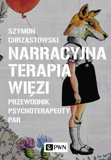 Narracyjna terapia więzi. Przewodnik psychoterapeuty par Chrząstowski Szymon