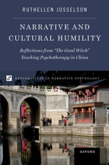 Narrative and Cultural Humility: Reflections from "The Good Witch" Teaching Psychotherapy in China Opracowanie zbiorowe