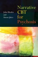 Narrative CBT for Psychosis Rhodes John, Jakes Simon