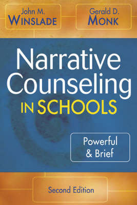 Narrative Counseling in Schools: Powerful & Brief Winslade John M., Monk Gerald D.