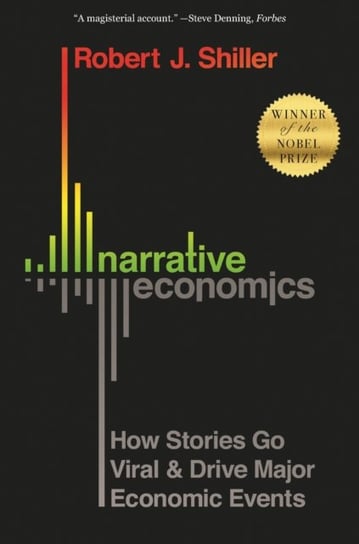 Narrative Economics: How Stories Go Viral and Drive Major Economic Events Shiller Robert J.