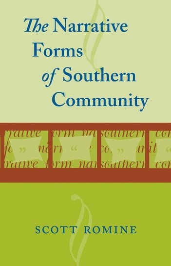 Narrative Forms of Southern Community Romine Scott