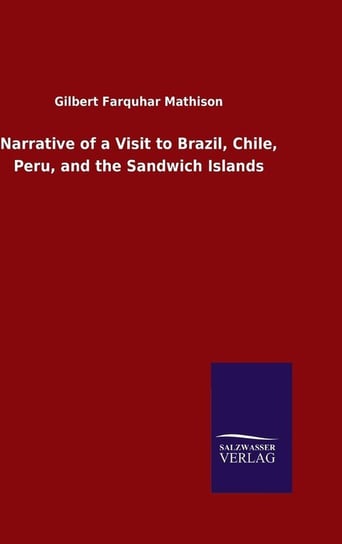 Narrative of a Visit to Brazil, Chile, Peru, and the Sandwich Islands Mathison Gilbert Farquhar