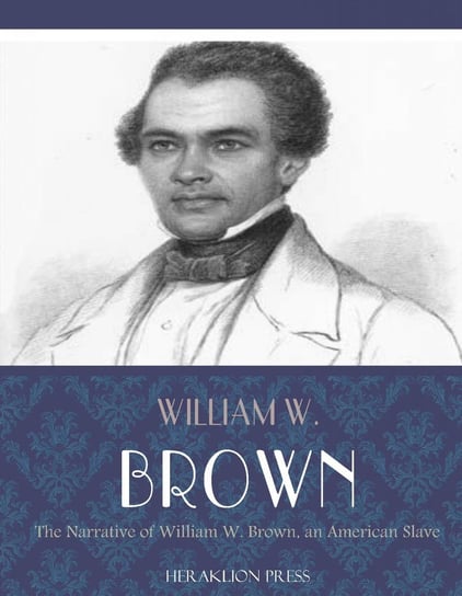 Narrative of William W. Brown, an American Slave - ebook epub Brown William Wells