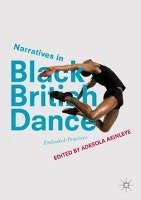 Narratives in Black British Dance Springer-Verlag Gmbh, Springer International Publishing
