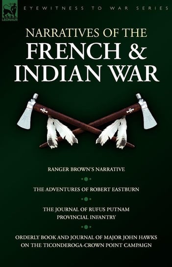 Narratives of the French & Indian War Eastburn Robert